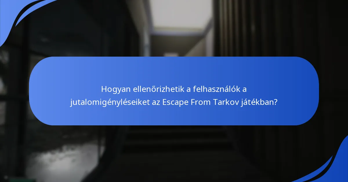 Hogyan ellenőrizhetik a felhasználók a jutalomigényléseiket az Escape From Tarkov játékban?