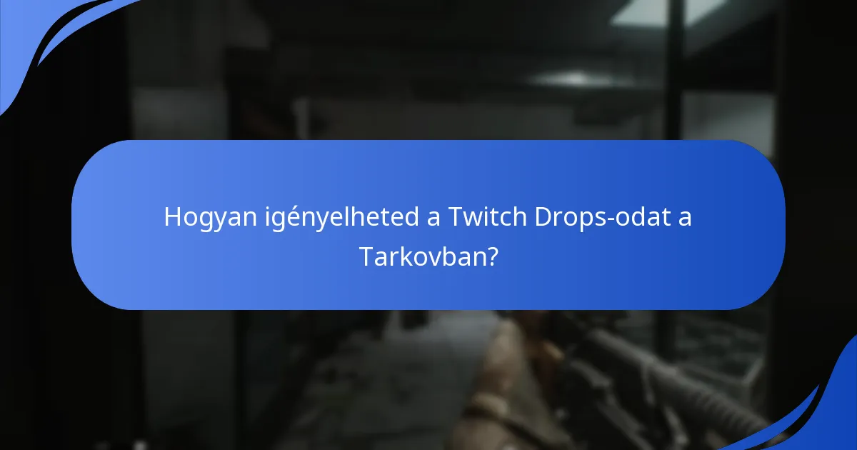 Mik a nézői követelmények a Tarkov Twitch Drops-hoz?