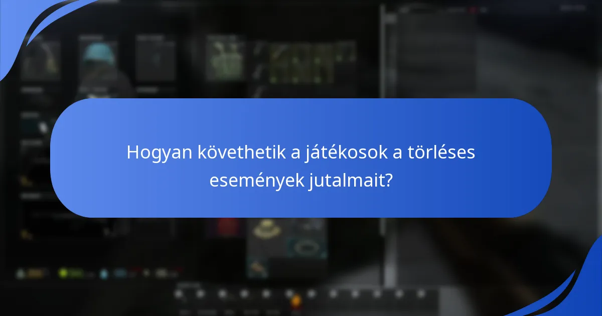 Hogyan követhetik a játékosok a törléses események jutalmait?