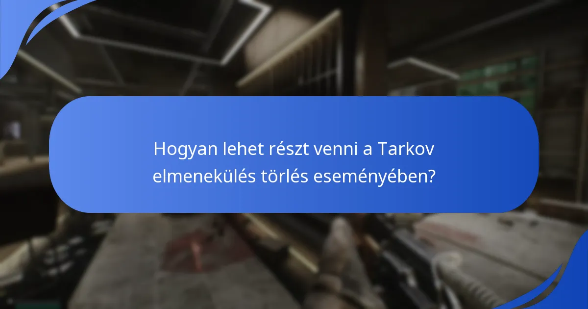 Hogyan érzékelik a játékosok a Tarkov elmenekülés törlés esemény díjait?