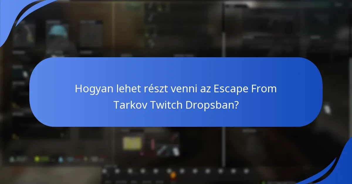Hogyan lehet részt venni az Escape From Tarkov Twitch Dropsban?