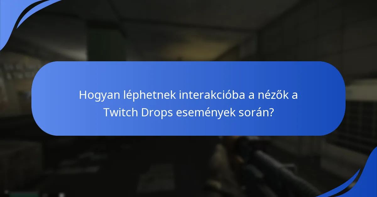 Hogyan léphetnek interakcióba a nézők a Twitch Drops események során?