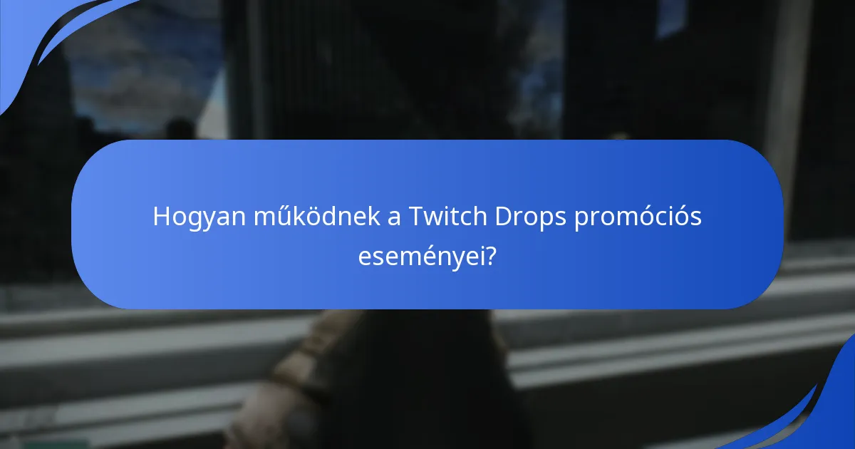 Hogyan működnek a Twitch Drops promóciós eseményei?