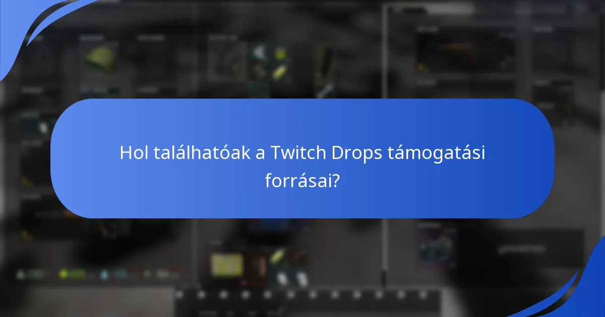 Milyen gyakori problémákkal szembesülnek a felhasználók a Twitch Drops során?