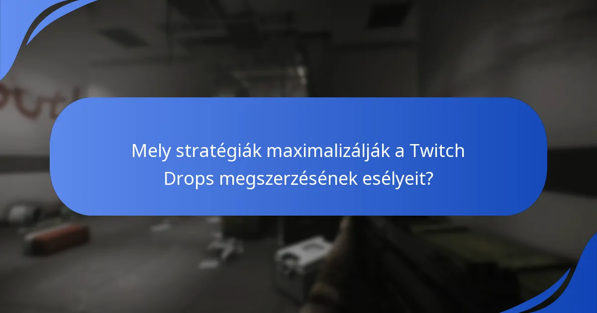 Mik a Twitch Drops kulcsfontosságú elköteleződési mutatói?