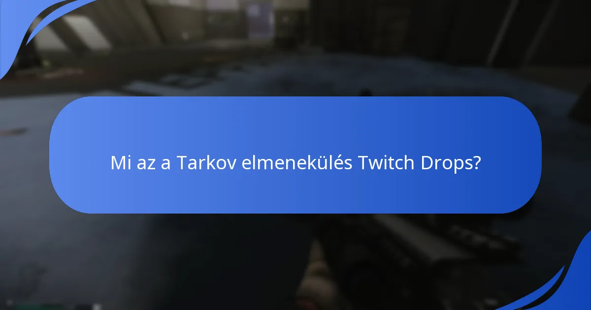 Milyen a felhasználói élmény a Tarkov elmenekülés Twitch Drops-szal?