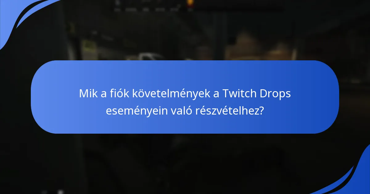 Mik a részvételi szabályok a Tarkov menekülés Twitch Drops eseményein?