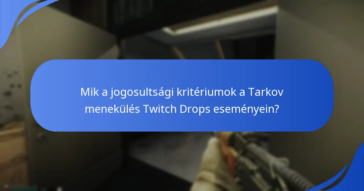 Hogyan működnek a Twitch Drops a Tarkov menekülésben?