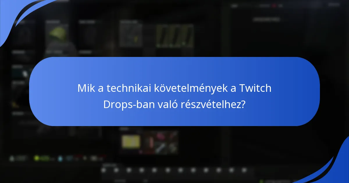 Mik a technikai követelmények a Twitch Drops-ban való részvételhez?