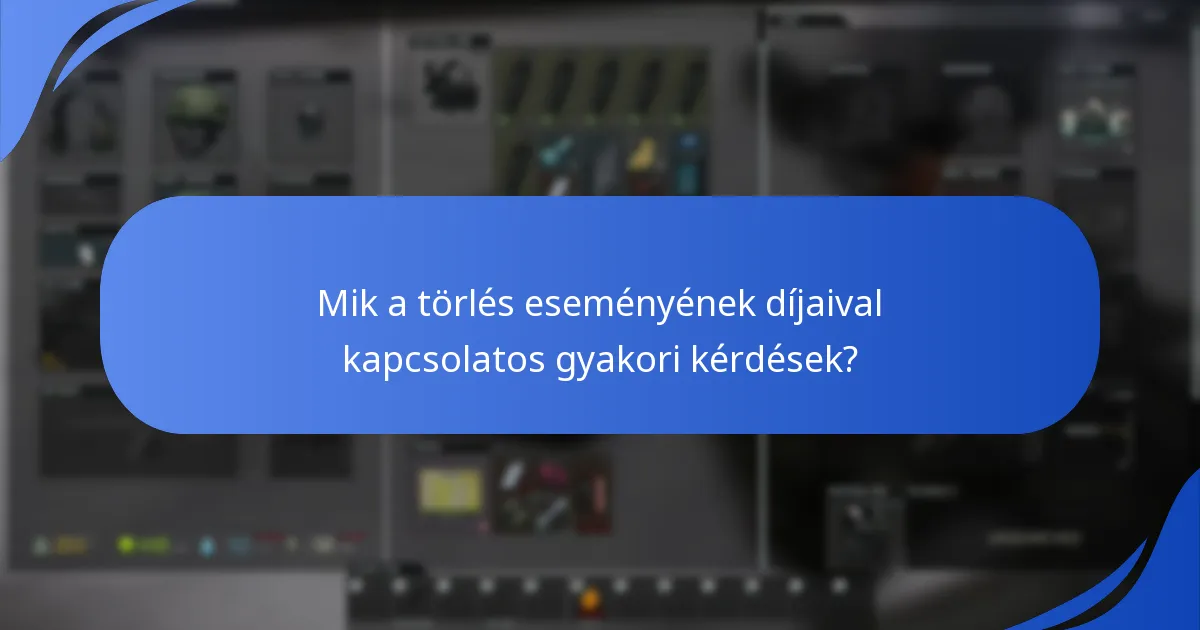 Mik a törlés eseményének díjaival kapcsolatos gyakori kérdések?